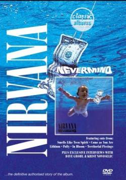 Nirvana : Nevermind - Classic Albums